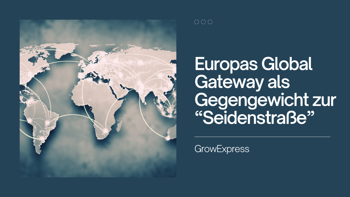 Europas Global Gateway als Gegengewicht zur “Seidenstraße”