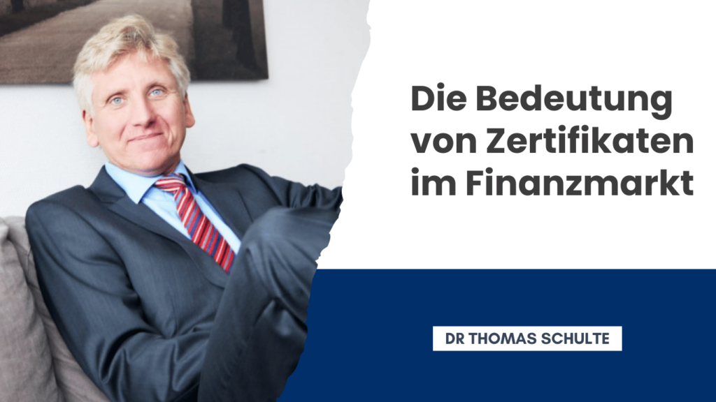Die Bedeutung von Zertifikaten im Finanzmarkt und ihre rechtlichen Herausforderungen - Dr Thomas Schulte