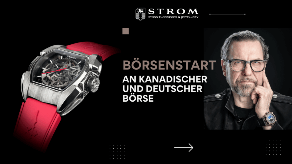 STROM PRESTIGE SWISS TIMEPIECES AG STARTET AN KANADISCHER UND DEUTSCHER BÖRSE - Daniel Strom