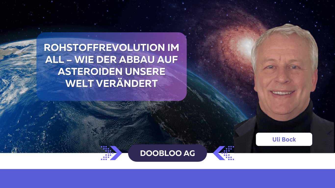 Rohstoffrevolution im All – Wie der Abbau auf Asteroiden unsere Welt verändert - doobloo AG