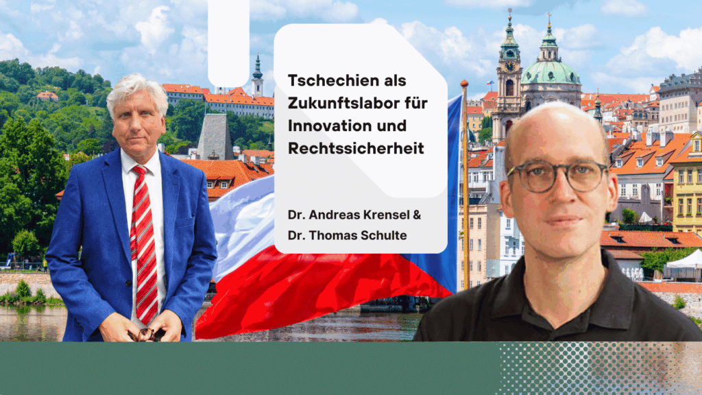 Tschechien als Zukunftslabor für Innovation und Rechtssicherheit - Dr Andreas Krensel und Dr Thomas Schulte