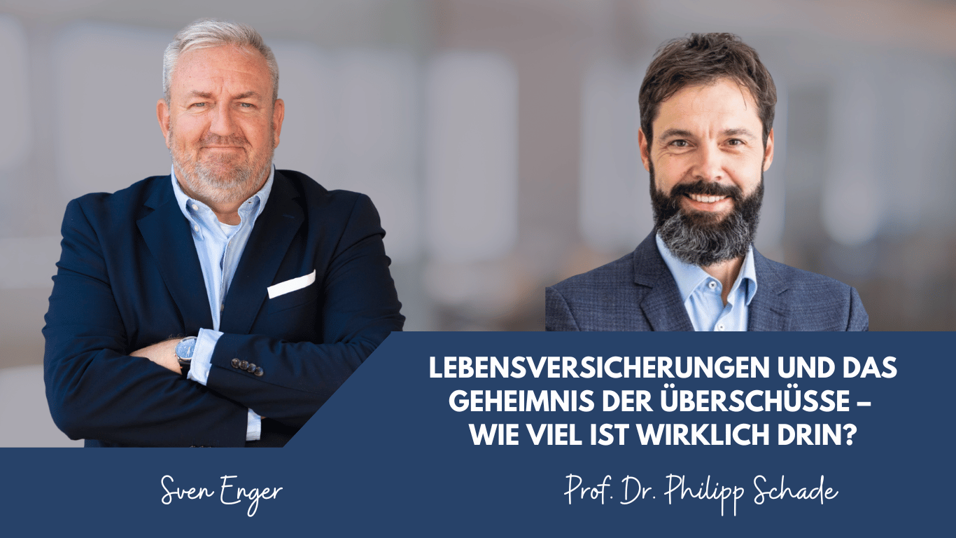 Lebensversicherungen und das Geheimnis der Überschüsse – wie viel ist wirklich drin? - Sven Enger und Prof. Dr. Philipp Schade