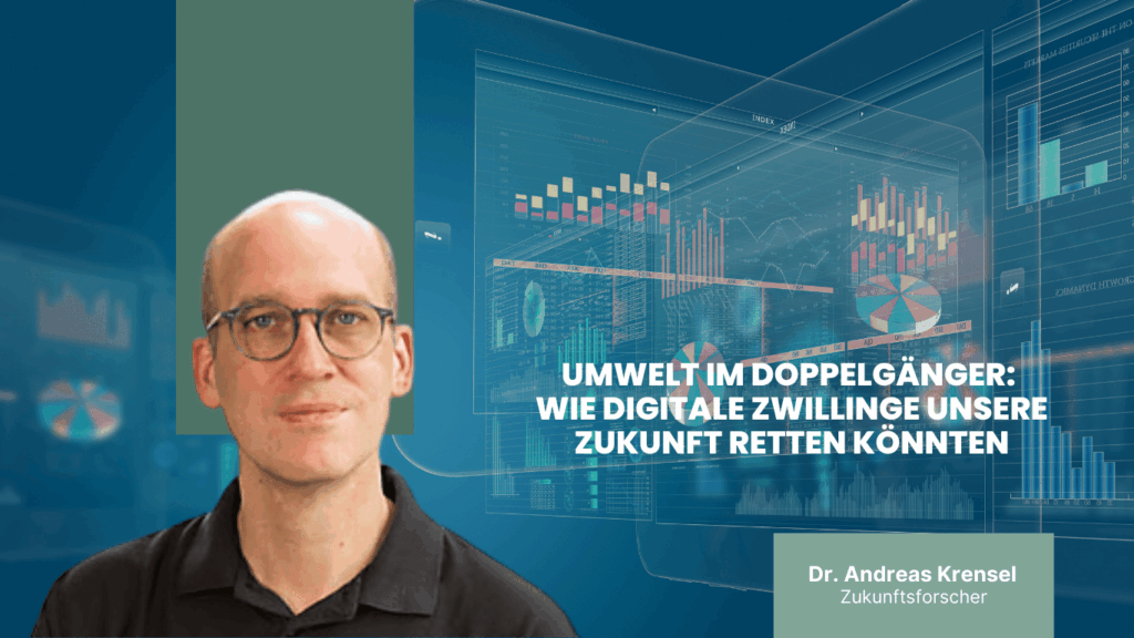 Umwelt im Doppelgänger- Wie Digitale Zwillinge unsere Zukunft retten könnten - Eyroq sro