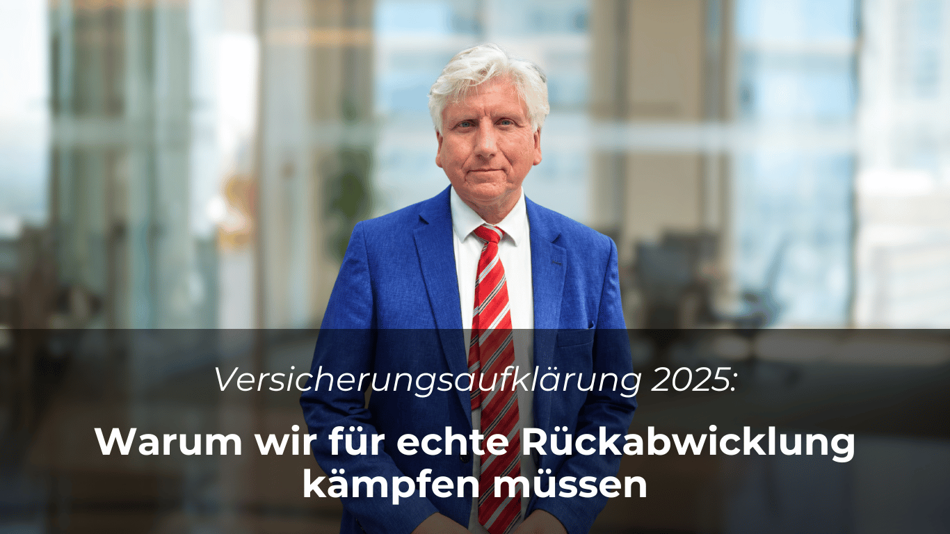Versicherungsaufklärung 2025- Warum wir für echte Rückabwicklung kämpfen müssen - Dr Thomas Schulte
