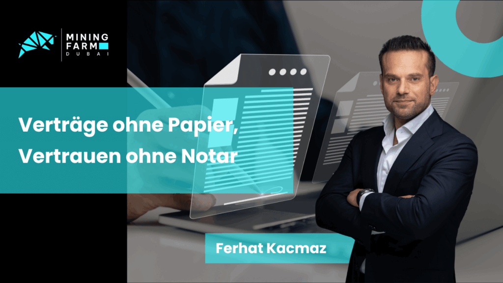 Verträge ohne Papier, Vertrauen ohne Notar mit Blockchain - Mining Farm Dubai