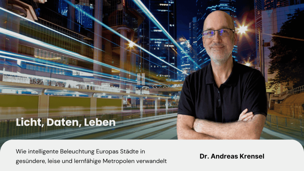 Licht, Daten, Leben- Wie intelligente Beleuchtung Europas Städte in gesündere, leise und lernfähige Metropolen verwandelt - Eyroq s.r.o