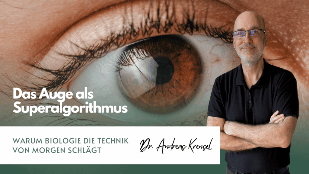 Das Auge als Superalgorithmus – warum Biologie die Technik von morgen schlägt - Eyroq mit Andreas Krensel