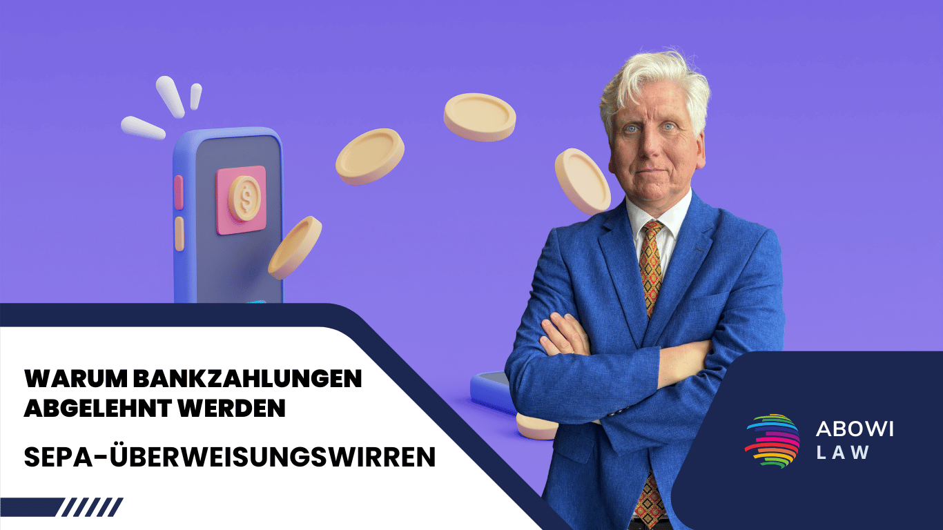 SEPA-Überweisungswirren- Warum Bankzahlungen abgelehnt werden - ABOWI Law