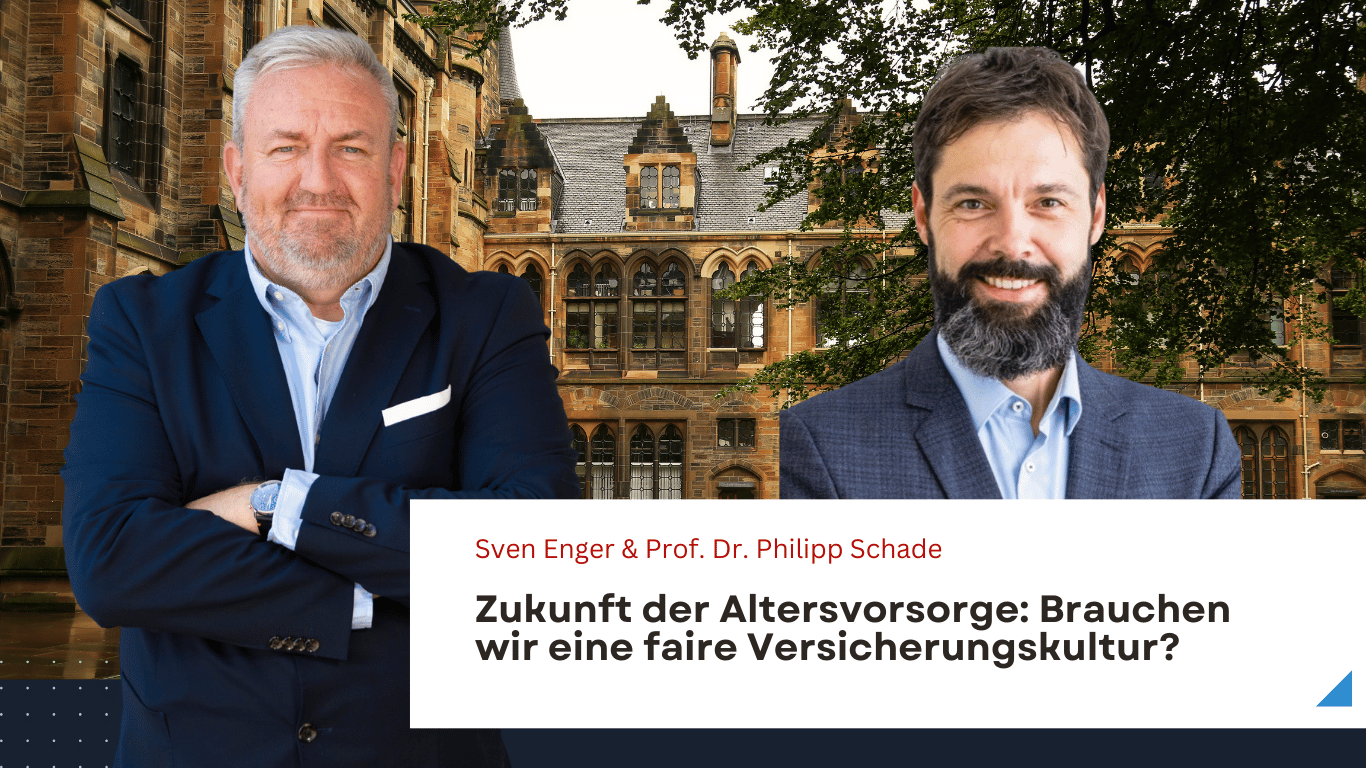 Zukunft der Altersvorsorge- Brauchen wir eine faire Versicherungskultur - Sven Enger & Prof. Dr. Schade