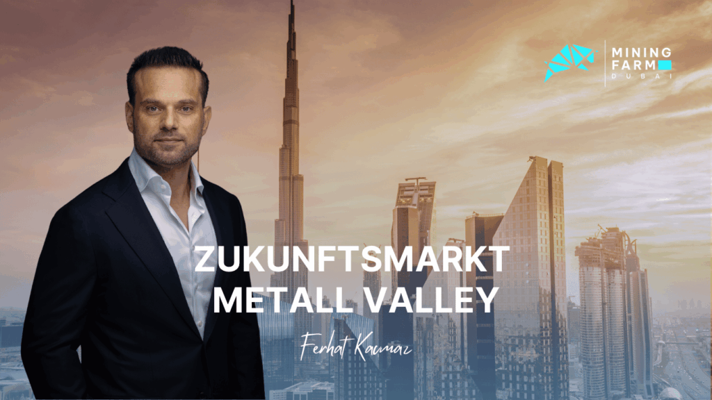 Zukunftsmarkt Metall Valley – wie Dubai zum Drehkreuz wird - Ferhat Kacmaz